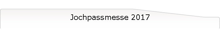 Jochpassmesse 2017