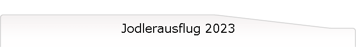 Jodlerausflug 2023