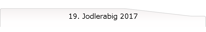 19. Jodlerabig 2017
